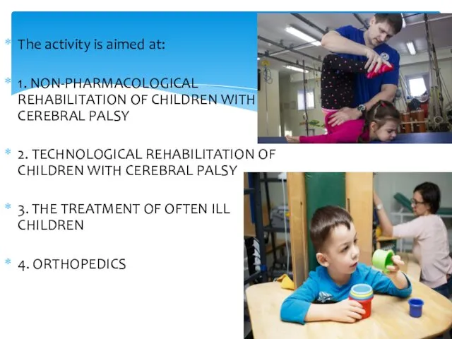The activity is aimed at: 1. NON-PHARMACOLOGICAL REHABILITATION OF CHILDREN WITH