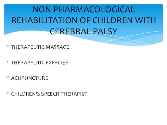 THERAPEUTIC MASSAGE THERAPEUTIC EXERCISE ACUPUNCTURE CHILDREN'S SPEECH THERAPIST NON-PHARMACOLOGICAL REHABILITATION OF CHILDREN WITH CEREBRAL PALSY