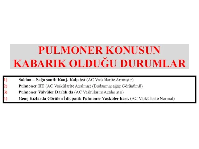 PULMONER KONUSUN KABARIK OLDUĞU DURUMLAR Soldan – Sağa şantlı Konj. Kalp