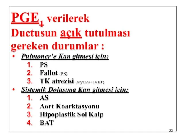 PGE1 verilerek Ductusun açık tutulması gereken durumlar : Pulmoner’e Kan gitmesi