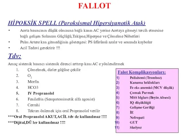 FALLOT HİPOKSİK SPELL (Paroksismal Hipersiyanotik Atak) Aorta basıncının düşük olmasına bağlı