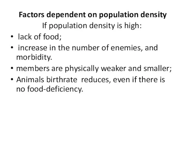 Factors dependent on population density If population density is high: lack