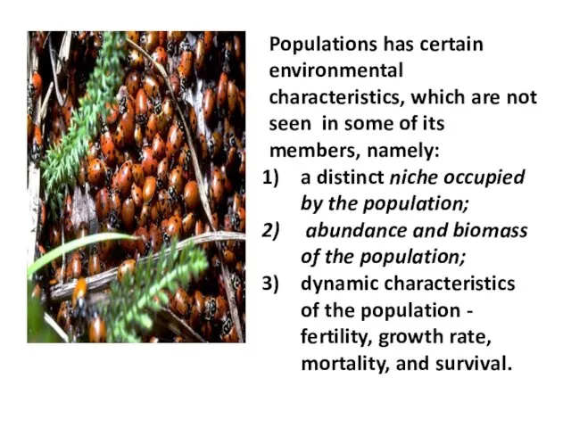 Populations has certain environmental characteristics, which are not seen in some