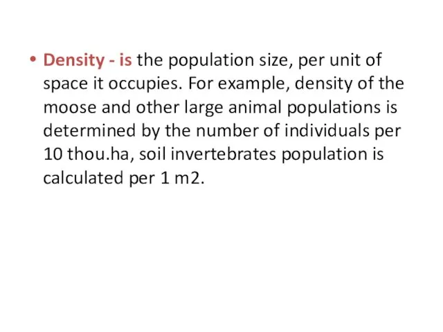 Density - is the population size, per unit of space it