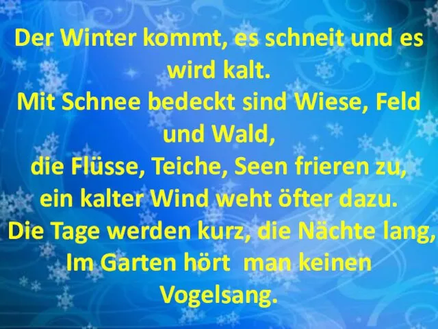 Der Winter kommt, es schneit und es wird kalt. Mit Schnee