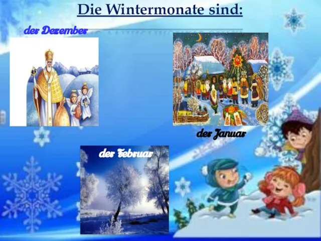 Die Wintermonate sind: