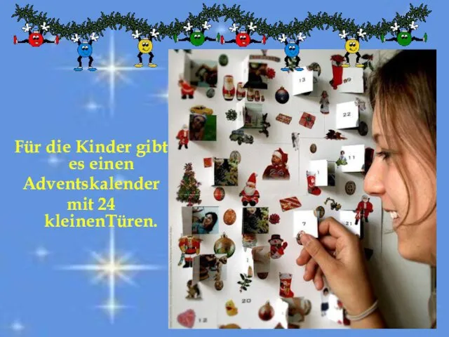 Für die Kinder gibt es einen Adventskalender mit 24 kleinenTüren.