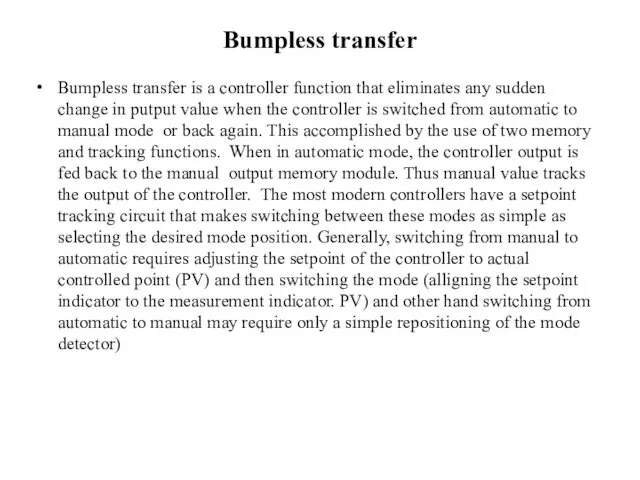 Bumpless transfer Bumpless transfer is a controller function that eliminates any