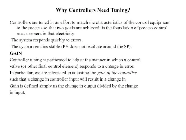 Why Controllers Need Tuning? Controllers are tuned in an effort to