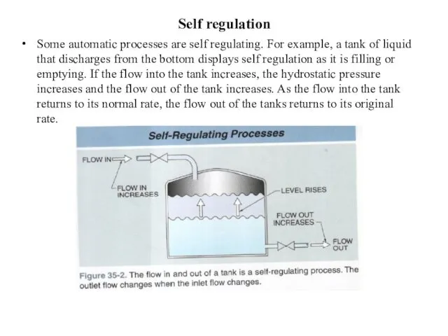 Self regulation Some automatic processes are self regulating. For example, a