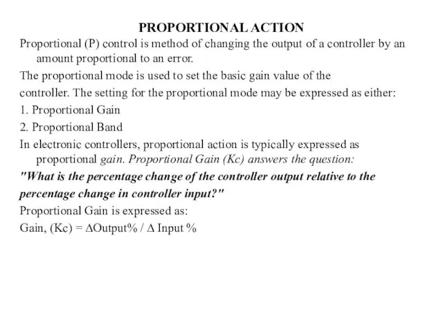 PROPORTIONAL ACTION Proportional (P) control is method of changing the output