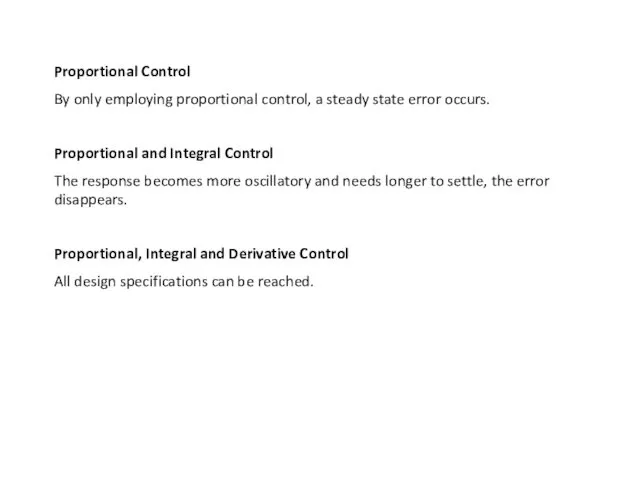 Proportional Control By only employing proportional control, a steady state error