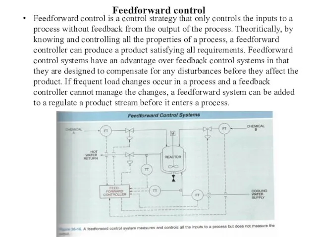 Feedforward control Feedforward control is a control strategy that only controls