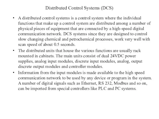 Distributed Control Systems (DCS) A distributed control systems is a control