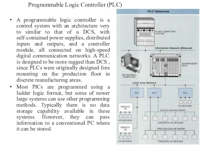 Programmable Logic Controller (PLC) A programmable logic controller is a control