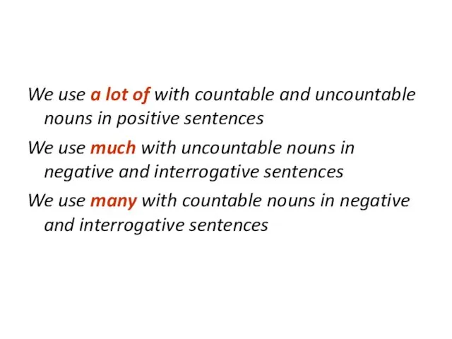 We use a lot of with countable and uncountable nouns in