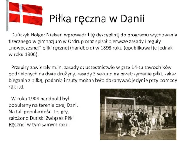 Piłka ręczna w Danii Duńczyk Holger Nielsen wprowadził tę dyscyplinę do