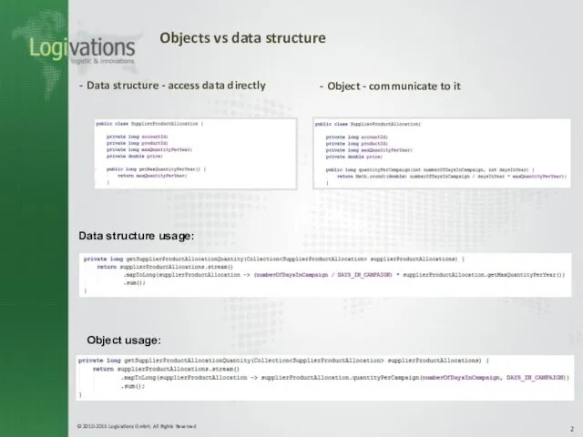 Objects vs data structure Data structure - access data directly Object