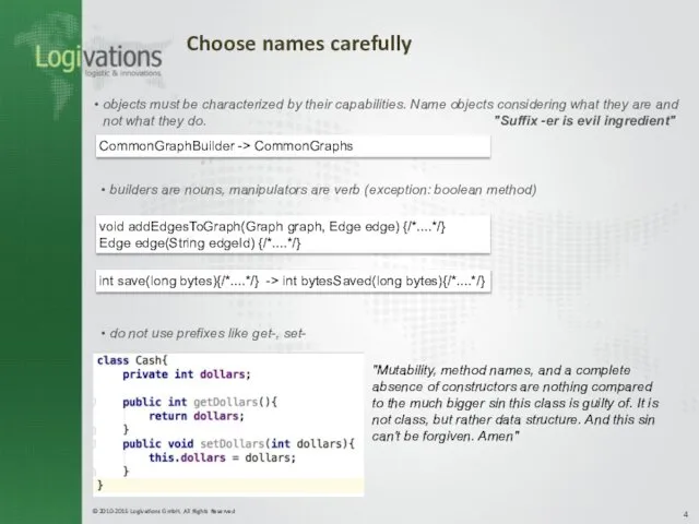 Choose names carefully builders are nouns, manipulators are verb (exception: boolean