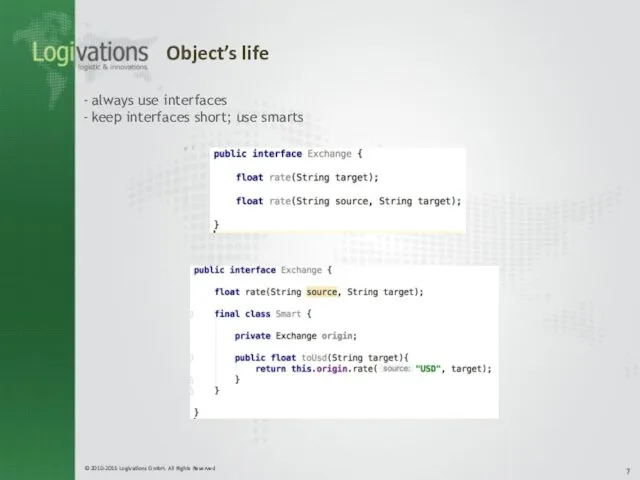 Object’s life always use interfaces keep interfaces short; use smarts