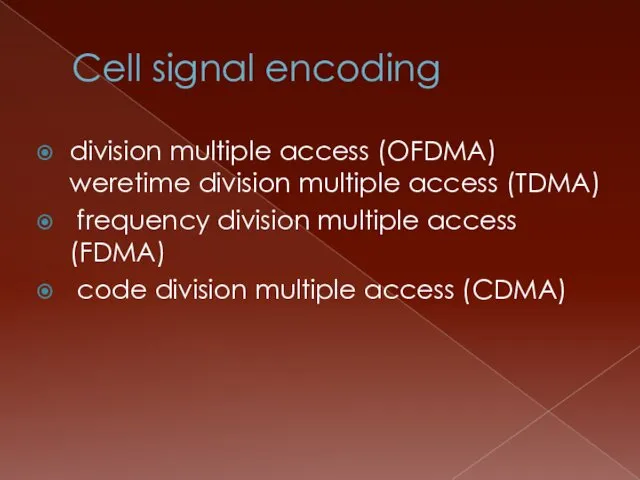 Cell signal encoding division multiple access (OFDMA) weretime division multiple access