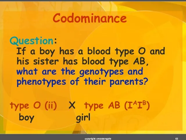 Codominance Question: If a boy has a blood type O and