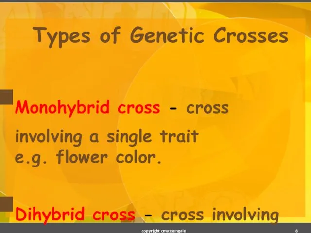 Types of Genetic Crosses Monohybrid cross - cross involving a single