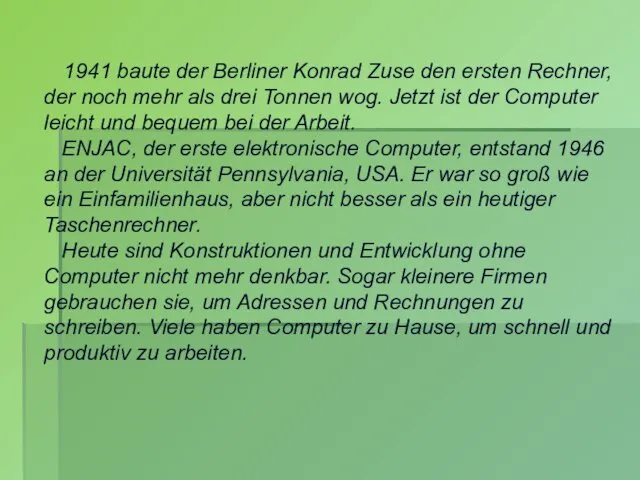 1941 baute der Berliner Konrad Zuse den ersten Rechner, der noch