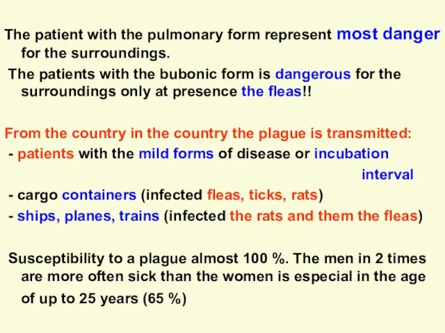 The patient with the pulmonary form represent most danger for the