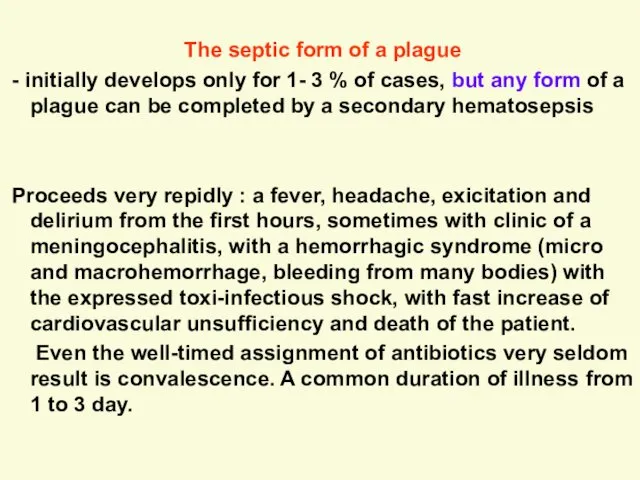 The septic form of a plague - initially develops only for