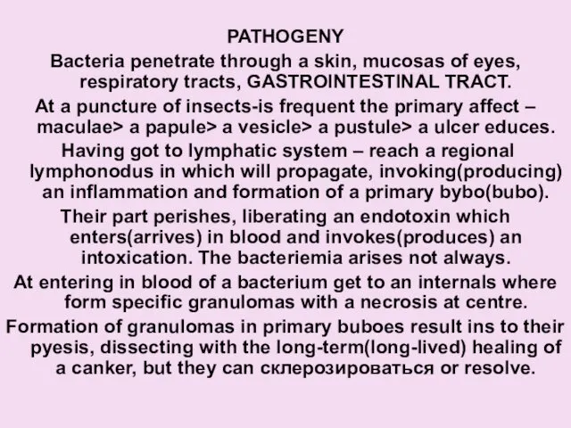 PATHOGENY Bacteria penetrate through a skin, mucosas of eyes, respiratory tracts,