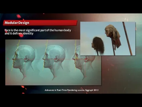 Advances in Real-Time Rendering course, Siggraph 2013 Modular Design Face is