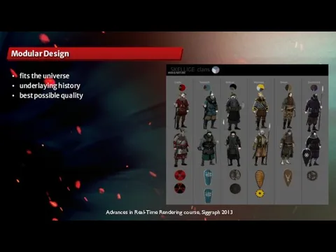 Advances in Real-Time Rendering course, Siggraph 2013 Modular Design fits the