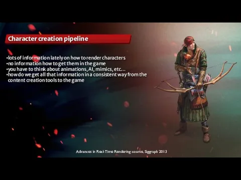 Advances in Real-Time Rendering course, Siggraph 2013 Character creation pipeline lots