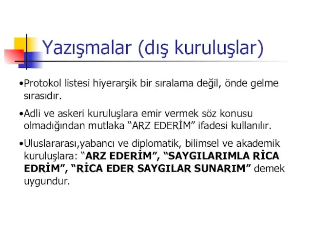 Yazışmalar (dış kuruluşlar) Protokol listesi hiyerarşik bir sıralama değil, önde gelme