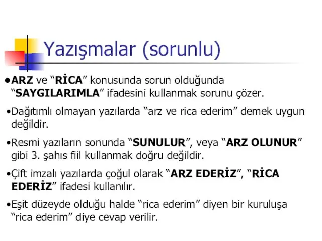 Yazışmalar (sorunlu) ARZ ve “RİCA” konusunda sorun olduğunda “SAYGILARIMLA” ifadesini kullanmak