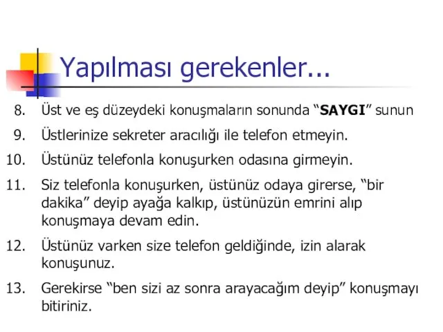 Yapılması gerekenler... Üst ve eş düzeydeki konuşmaların sonunda “SAYGI” sunun Üstlerinize