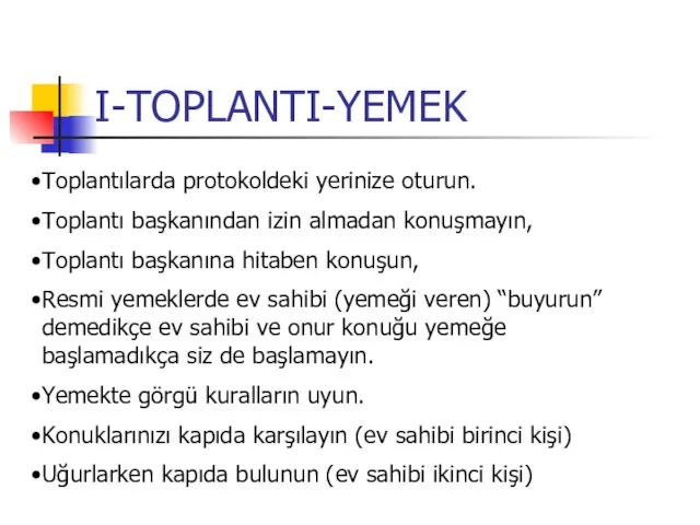 I-TOPLANTI-YEMEK Toplantılarda protokoldeki yerinize oturun. Toplantı başkanından izin almadan konuşmayın, Toplantı