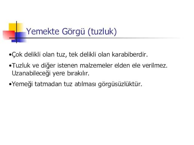 Yemekte Görgü (tuzluk) Çok delikli olan tuz, tek delikli olan karabiberdir.