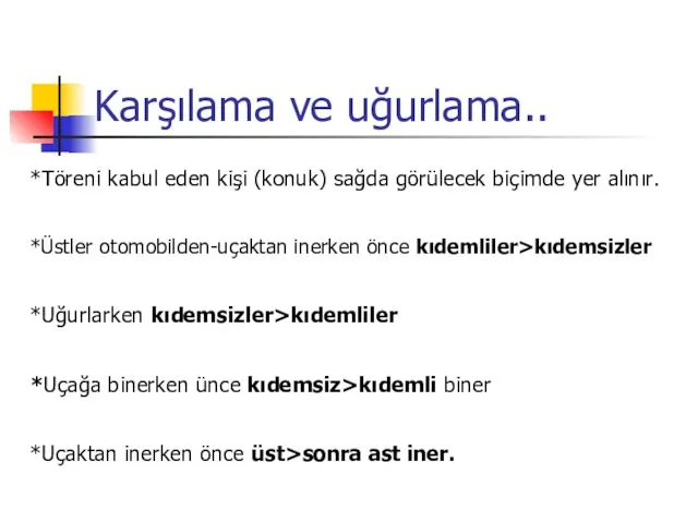 Karşılama ve uğurlama.. *Töreni kabul eden kişi (konuk) sağda görülecek biçimde