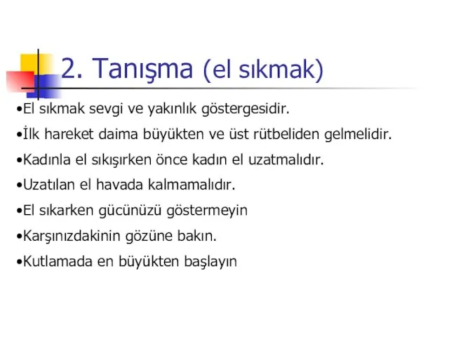 2. Tanışma (el sıkmak) El sıkmak sevgi ve yakınlık göstergesidir. İlk