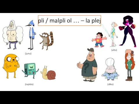 pli / malpli ol … – la plej (alto) (juno) (rapido) (diko)