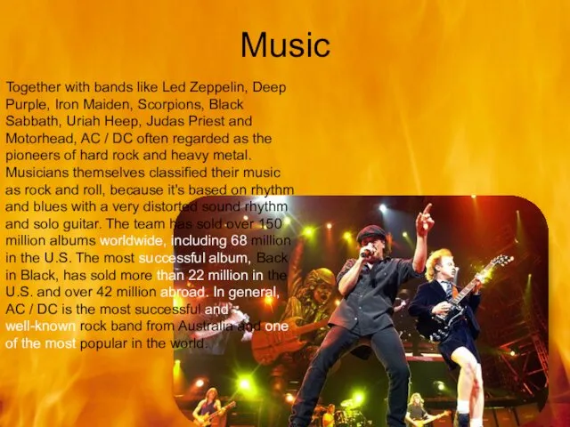 Music Together with bands like Led Zeppelin, Deep Purple, Iron Maiden,