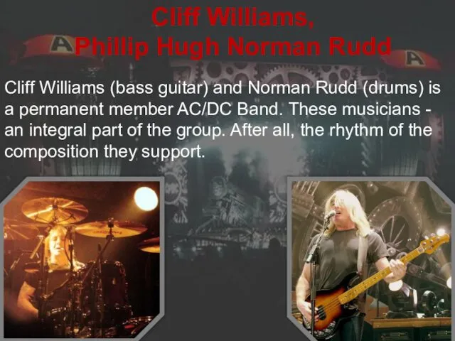 Cliff Williams, Phillip Hugh Norman Rudd Cliff Williams (bass guitar) and