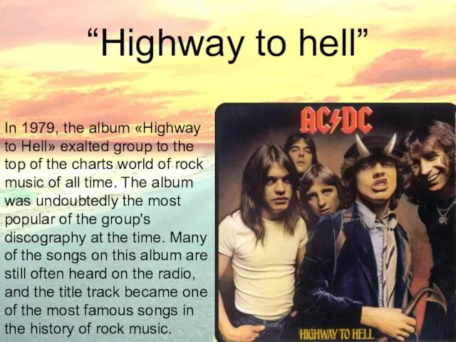 “Highway to hell” In 1979, the album «Highway to Hell» exalted