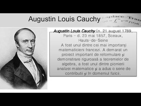 Augustin Louis Cauchy Augustin Louis Cauchy (n. 21 august 1789, Paris