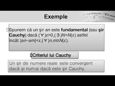 Exemple Spunem că un şir an este fundamental (sau şir Cauchy)