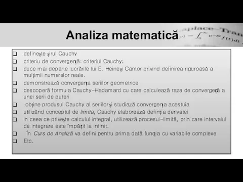 Analiza matematică definește șirul Cauchy criteriu de convergență: criteriul Cauchy; duce