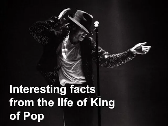 Interesting facts from the life of King of Pop