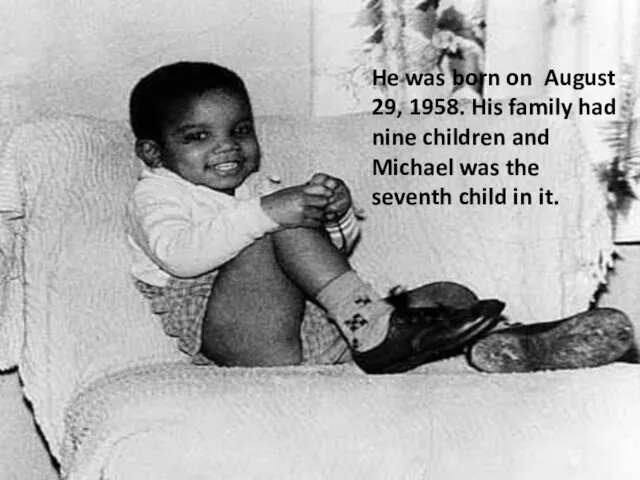 He was born on August 29, 1958. His family had nine